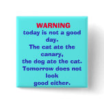 WARNING, today is not a good day. button