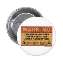 Warning Unfit For Zombie Consumption Pinback Button