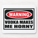 Warning VODKA MAKES ME HORNY Mousepad