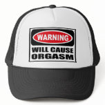 Warning WILL CAUSE ORGASM Hat