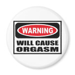 Warning WILL CAUSE ORGASM Magnet