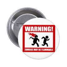 Warning! Zombies May Be Flammable Button