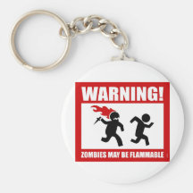 Warning! Zombies May Be Flammable Keychain