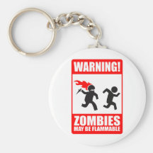 Warning! Zombies May Be Flammable Keychain