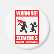 Warning! Zombies May Be Flammable Magnet