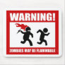 Warning! Zombies May Be Flammable Mousepad