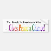 Wars Fought for Freedom Give Peace a Chance! Bumper Stickers