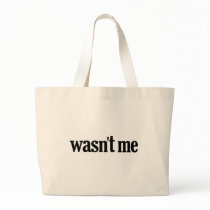 Wasn't Me Tote Bags