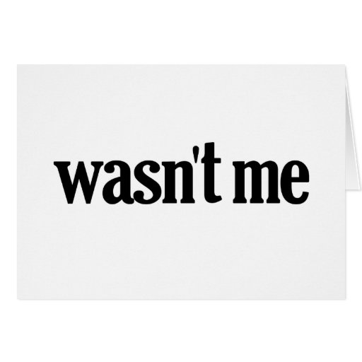Wasn't Me Greeting Cards
