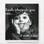 Wasn't Me Mouspad mousepads