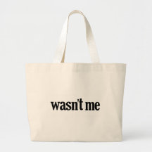 Wasn't Me Tote Bags