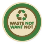 Waste not want not sticker