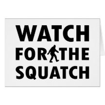 Watch for Squatch Card