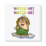 Watch Me Fridge Magnet