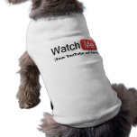 Watch Me on YouTube! Dog Shirt pet clothing
