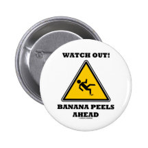 Watch Out! Banana Peels Ahead (Signage) Pin