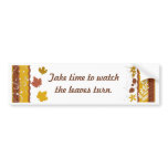Watch The Fall Leaves Bumper Stickers