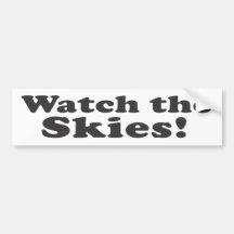 Watch the Skies! Bumper Sticker