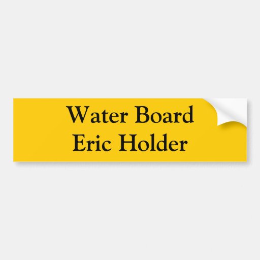 Water Board Eric Holder Bumper Stickers