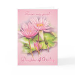 Water lily floral pink daughter 40th birthday card