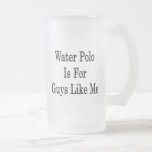Water Polo Is For Guys Like Me Coffee Mugs