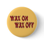 Wax On Button