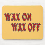 Wax On Mousepad