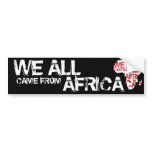 WE ALL CAME FROM AFRICA bumper stickers