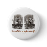 We All Live A Reflective Life (Wonderland) Buttons