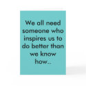 We all need someone who inspires us to do bette... cards
