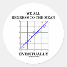 We All Regress To The Mean Eventually (Statistics) Sticker