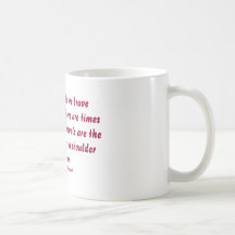 We all strive to be bravein this life,but there... coffee mugs