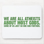 We are all atheists about most gods mousepads