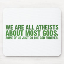 We are all atheists about most gods... mousepads