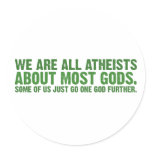We are all atheists about most gods... stickers