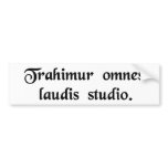 We are all led on by our eagerness for praise. bumper stickers