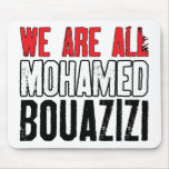 We Are All Mohamed Bouazizi mousepads