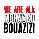 We Are All Mohamed Bouazizi t-shirts