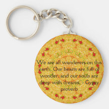 We are all wanderers on this earth....GYPSY QUOTE Key Chain