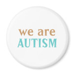 We are Autism Badge magnets