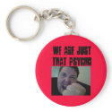 We Are Just That Psycho Key Chain keychains
