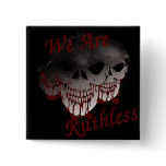 We are ruthless Pin buttons