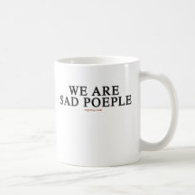 We Are Sad People Mugs