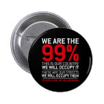 We are the 99% - 99 percent occupy wall street buttons