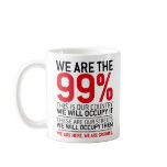 We are the 99% - 99 percent occupy wall street coffee mugs