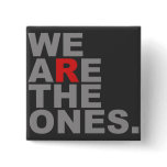 We Are The Ones Button