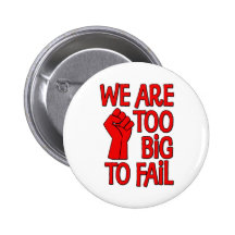 We Are Too Big To Fail Pinback Buttons