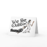 We Be Clubbin cards