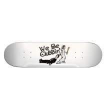 We Be Clubbin Skate Board Deck