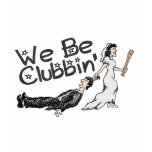We Be Clubbin TShirt
